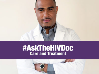 HIV doctor with arms folded with graphic with text "#AskTheHIVDoc Care and Treatment"