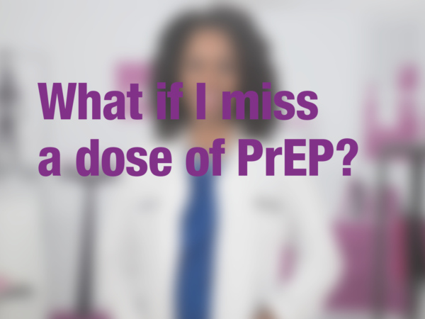 Graphic with text "What if I miss a dose of PrEP?" with doctor in background